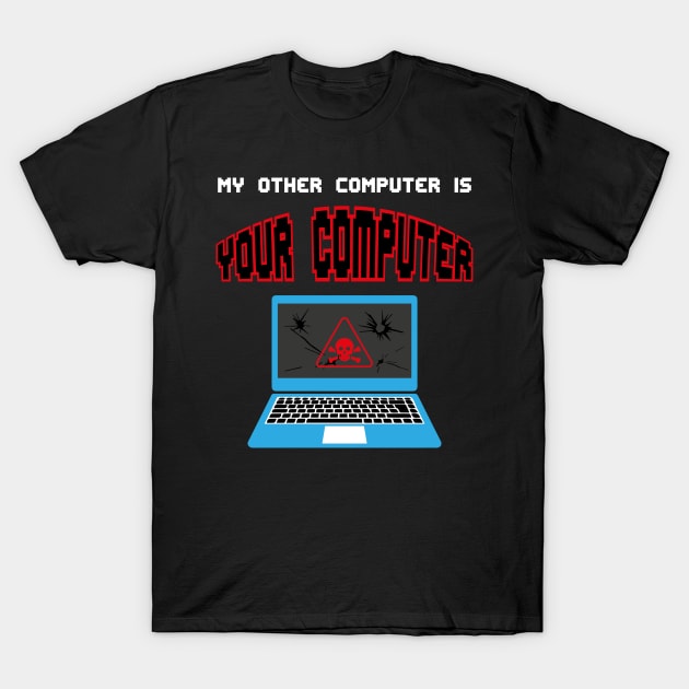 Gift for Computer Geeks and Hackers Funny Hacker Quote T-Shirt by Riffize